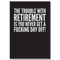 Never A Day Off Retirement Card